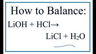 How to Balance LiOH  HCl  LiCl  H2O Lithium hydroxide  Hydrochloric acid [upl. by Sproul413]