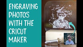 Engraving Photos with a Cricut Maker  Single Layer Method [upl. by Eiznil]