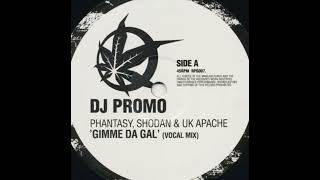 Dj Phantasy  Shodan amp Uk Apache  A Gimme Da Gal Vocal mix 2004 🇬🇧 [upl. by Llezniuq]