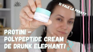 PROTINIPOLYPEPTIDE CREAM DE DRUNK ELEPHANT REALMENTE ES BUENA  VALE LA PENA LA INVERSIÓN🥴 [upl. by Acinomaj]