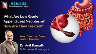 Low Grade Appendiceal Neoplasm and its Treatment  Dr Anil Kamath  Healius Cancer amp Hematology [upl. by Eleonore86]