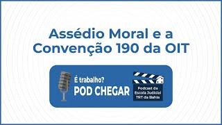 Assédio moral e a convenção 190 da OIT [upl. by Ylrebmi]