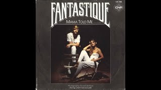 Fantastique  Mama Told Me Disco1981 [upl. by Collar107]