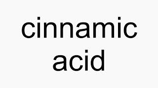 How to pronounce cinnamic acid [upl. by Maressa933]