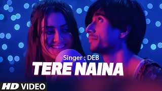 Tere Naina Latest Video Song  Deb Feat Natalia Nunes  Latest Full Video Song 2018 [upl. by Gnilyam28]