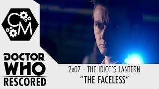 Doctor Who Rescored The Idiots Lantern  quotThe Facelessquot [upl. by Thorrlow]