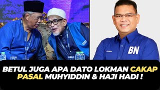 BETUL JUGA APA DATO LOKMAN CAKAP PASAL MUHYIDDIN amp HAJI HADI [upl. by Ahsla97]