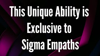 This unique ability is exclusive to Sigma empaths  Empath World [upl. by Ellivro]