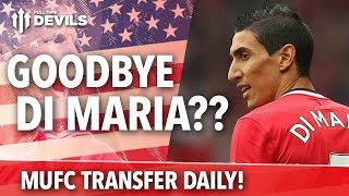 Goodbye Di Maria  Transfer Daily  Manchester United [upl. by Sivatnod850]