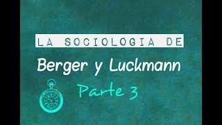 La sociología de Berger y Luckmann  Parte 3  La importancia del lenguaje y la comunicación [upl. by Yrennalf]