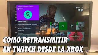 Como Hacer Stream en Twitch desde la XBOX [upl. by Canada543]