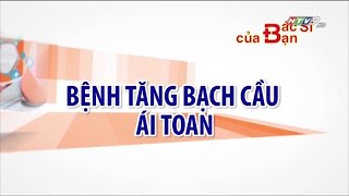 Bệnh tăng bạch cầu ái toan là gì  Bác Sĩ Của Bạn  2021 [upl. by Nivk]