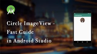 Circle ImageView  fast guide  Android Studio [upl. by Riatsila778]