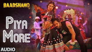 Piya More Song Full Audio  Baadshaho  Emraan Hashmi  Sunny Leone  Mika Singh Neeti Mohan [upl. by Naples]