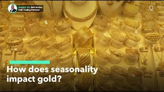 Why Does Seasonality Affect Gold [upl. by Dulcy]