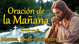 ORACIÓN DE LA MAÑANA MARTES 12 DE NOVIEMBRE 2024 [upl. by Adamski]