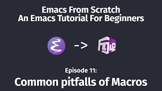 Emacs From Scratch An Emacs tutorial for beginners  11 Common pitfalls of Macros [upl. by Attesor716]