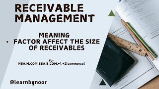 Receivable management  meaning  factor affect the size of receivable  Financial management [upl. by Sirron]