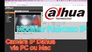 Dahua  Caméra IP  Modifier ladresse IP  via PC ou Mac [upl. by Birgitta718]