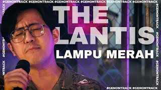 THE LANTIS  LAMPU MERAH LIVE  GENONTRACK [upl. by Yblok]