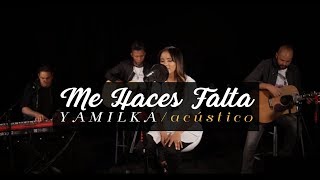 Yamilka  Me Haces Falta Video Oficial Acústico [upl. by Janerich]