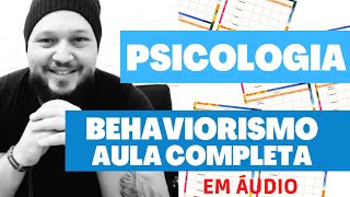 BEHAVIORISMO  AULA COMPLETA EM ÁUDIO [upl. by Meredith]