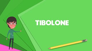 What is Tibolone Explain Tibolone Define Tibolone Meaning of Tibolone [upl. by Akel]