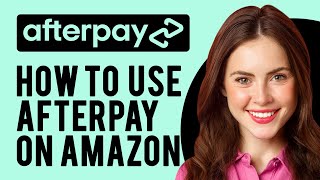 How to Use Afterpay on Amazon How Does It Work [upl. by Talbot979]