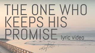 The One Who Keeps His Promise  Kayla Rae Atkins  Lyric Video [upl. by Alimaj]