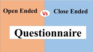 Open ended Questionnaire vs close ended Questionnaire  Difference between open and close ended [upl. by Maleki]