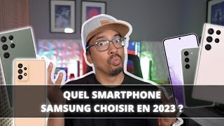 QUEL SMARTPHONE SAMSUNG CHOISIR EN 2023  en fonction de votre budget [upl. by Stamata]