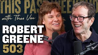 Robert Greene  This Past Weekend w Theo Von 503 [upl. by Lietman]