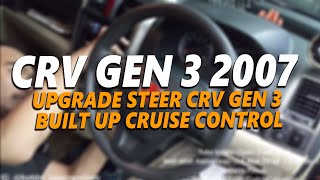 Honda CRV Gen 3 2007 20 UPGRADE Stir CRV Gen 3 Builtup Cruise Control [upl. by Ahsak725]