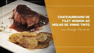 Chateaubriand de Filet Mignon ao Molho Vinho Tinto  Rodolfo Norberto [upl. by Gnous22]