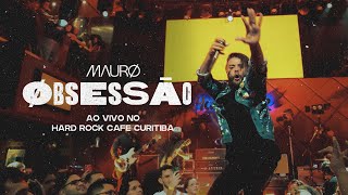 MAURØ  ØβSesSÃΘ Ao Vivo Hard Rock Cafe Curitiba [upl. by Otsirc144]