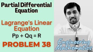 Lagranges Linear Equation  Problem 38 PARTIAL DIFFERENTIAL EQUATIONS Engineering Mathematics [upl. by Chanda]