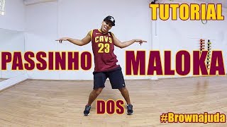 COMO DANÇAR O PASSINHO DOS MALOKA  TUTORIAL DE FUNK PARA INICIANTES Brownajuda [upl. by Einalem]