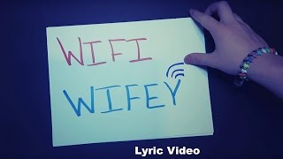 Wifi Wifey Lyric Video [upl. by Dyson]