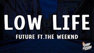 Future  Low Life Lyrics feat The Weeknd [upl. by Sergius470]