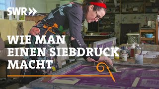 Wie man einen Siebdruck macht  SWR Handwerkskunst [upl. by Eserehs583]