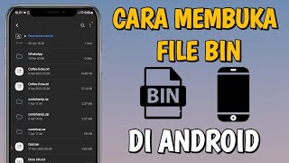 Cara Membuka File BIN di Hp Android [upl. by Bindman]