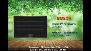 Bếp từ Bosch đa điểm PXY875KW1E serie 8 kết nối home connect mới nhất [upl. by Orgel]