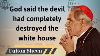 God said the devil had completely destroyed the white house  Fulton J Sheen 2024 [upl. by Enram]