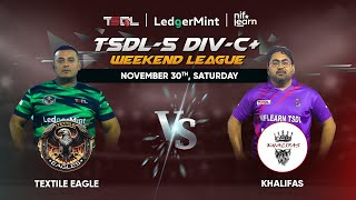 TSDL5 DIVC WEEKEND LEAGUE Textile Eagle Vs Khalifas 30th Nov 2024 [upl. by Ecinwahs]