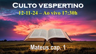 Culto vespertino 121124 Mateus capítulo 1 [upl. by Marcellina]