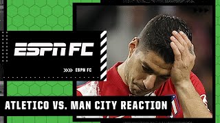 Atletico Madrid vs Man City FULL REACTION Atletico only turned up for 1 HALF  Burley  ESPN FC [upl. by Iey]