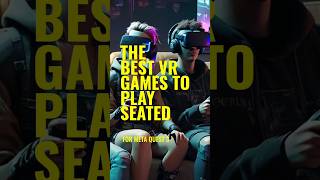 Discover the Ultimate VR Games you Can Play While Seated [upl. by Akilak]