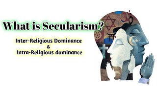 What is Secularism Meaning of Secularism  InterReligious Dominance and IntraReligious Dominance [upl. by Neelrahs]