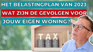 Het belastingplan van 2023 wat zijn de gevolgen voor jouw eigen woning [upl. by Dyoll]