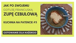 🧅 Prosta francuska ZUPA CEBULOWA 🧅  Kuchnia na patencie 5 [upl. by Annaierb667]